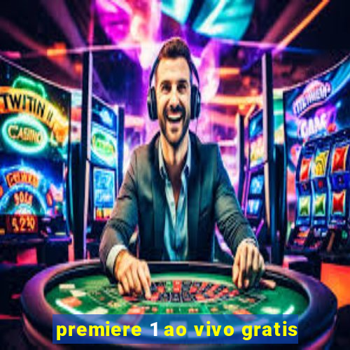 premiere 1 ao vivo gratis